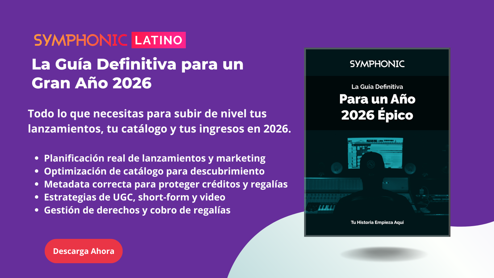 Gráfico promocional de “La Guía Definitiva para un Año Increíble 2026” de Symphonic, que destaca sus beneficios para profesionales de la industria musical y muestra la portada de la guía con una imagen de estudio.