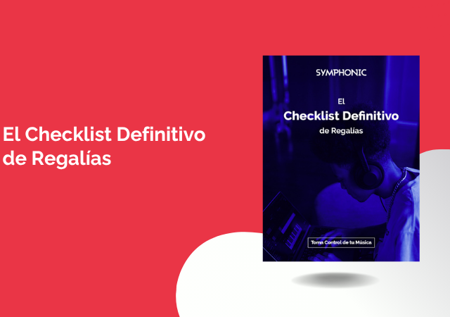 Portada de “La Checklist Definitiva De Regalías Para Artistas Independientes” de Symphonic, con una persona usando audífonos en tonos azules y morados, destacando la checklist esencial de regalías que todo artista necesita.
