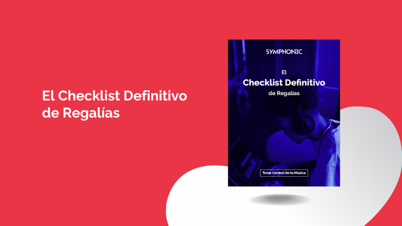 Portada de “La Checklist Definitiva De Regalías Para Artistas Independientes” de Symphonic, con una persona usando audífonos en tonos azules y morados, destacando la checklist esencial de regalías que todo artista necesita.